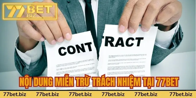 Miễn Trừ Trách Nhiệm Tại 77Bet Nội dung chính của miễn trách nhiệm tại 77Bet