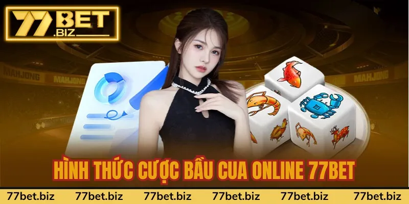 Các hình thức cược bầu cua online nhà cái 77bet Các hình thức cược bầu cua online nhà cái 77bet