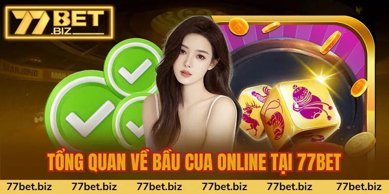 Tổng quan về bầu cua online tại 77bet Tổng quan về bầu cua online tại 77bet