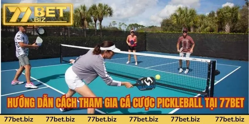Hướng dẫn cách tham gia cá cược Pickleball tại 77Bet Hướng dẫn cách tham gia cá cược Pickleball tại 77Bet