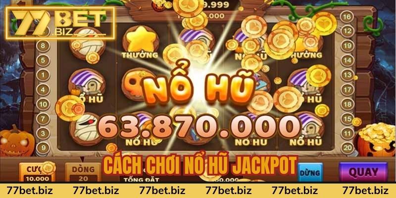 Cập nhật luật chơi quay hũ Jackpot hoàn chỉnh cho các tân thủ Cập nhật luật chơi quay hũ Jackpot hoàn chỉnh cho các tân thủ