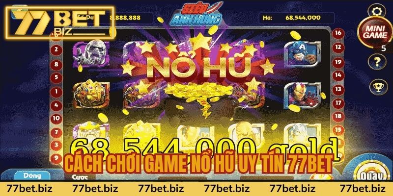 Cập nhật cách chơi nổ hũ trong nhà cái 77Bet hoàn chỉnh Cập nhật cách chơi nổ hũ trong nhà cái 77Bet hoàn chỉnh