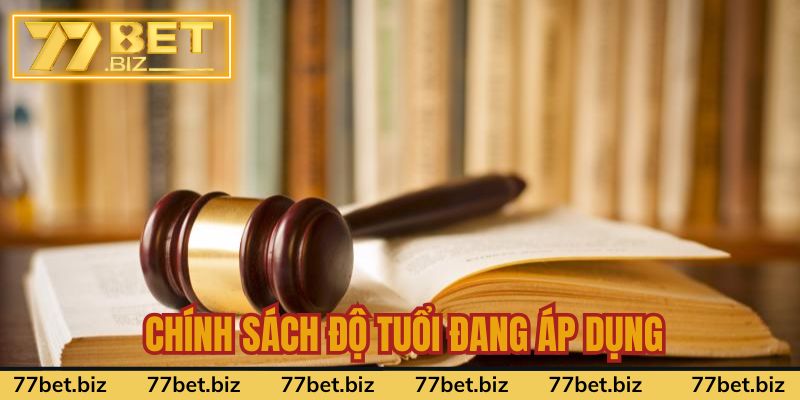Chính Sách Độ Tuổi 77bet Chính sách độ tuổi đang áp dụng hiện nay tại 77bet