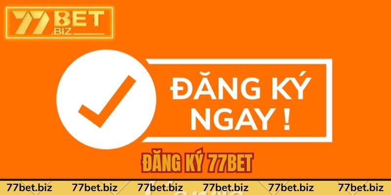 Đăng Ký 77bet - Khám Phá Thế Giới Cá Cược Đỉnh Cao
