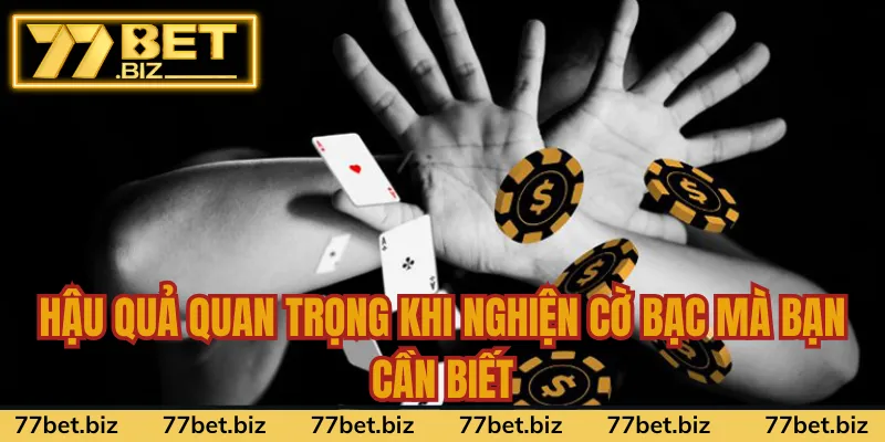 Chống Nghiện Cờ Bạc 77bet Kết quả của việc chống nghiện cờ bạc