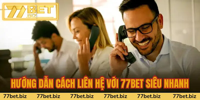 Hướng dẫn cách liên lạc với 77bet siêu nhanh Hướng dẫn cách liên lạc với 77bet siêu nhanh