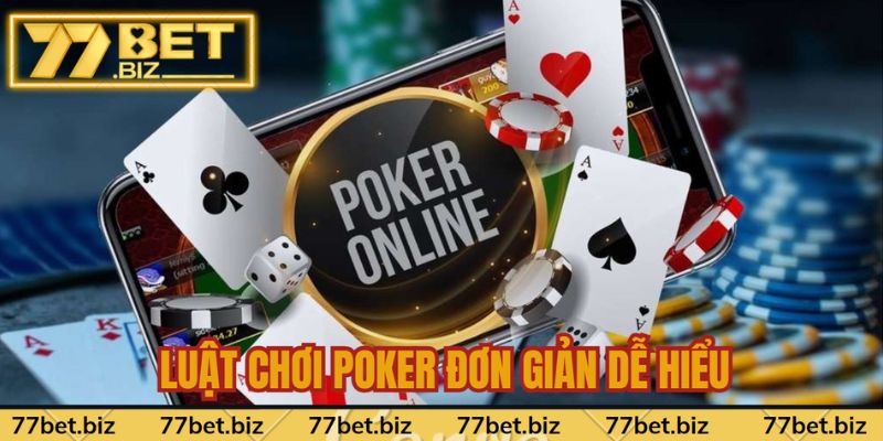 Luật chơi đơn giản cho newbie khi tìm hiểu về poker Luật chơi đơn giản cho newbie khi tìm hiểu về poker