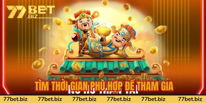 Tìm thời gian phù hợp để tham gia Tìm thời gian phù hợp để tham gia