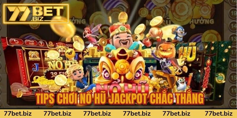 Tips quay hũ Jackpot chắc thắng cho các thành viên mới năm 2024 Tips quay hũ Jackpot chắc thắng cho các thành viên mới năm 2024