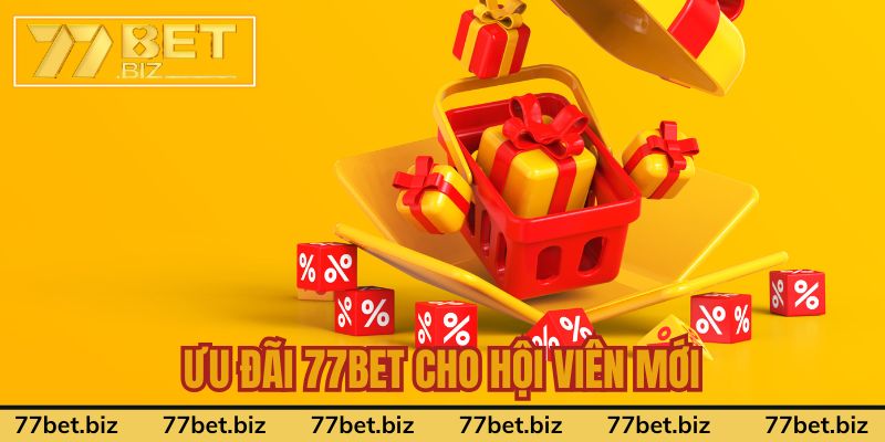 Ưu đãi 77BET cho hội viên mới nhận lên đến 108.000 VND