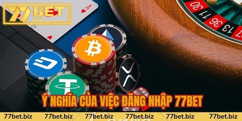 Đăng Nhập 77bet Ý nghĩa của việc đăng nhập 77bet là gì