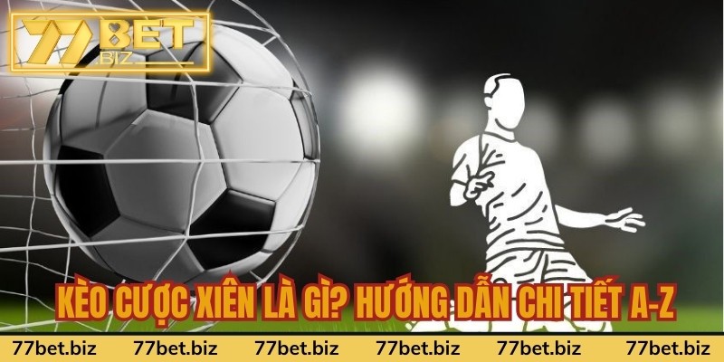 Cách đọc kèo cược xiên là gì? 