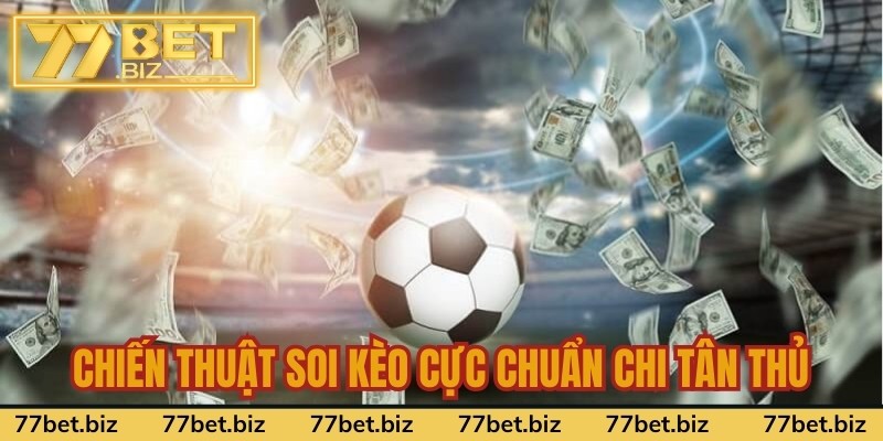 Chiến thuật soi kèo cực chuẩn chi tân thủ Chiến thuật soi kèo cực chuẩn chi tân thủ