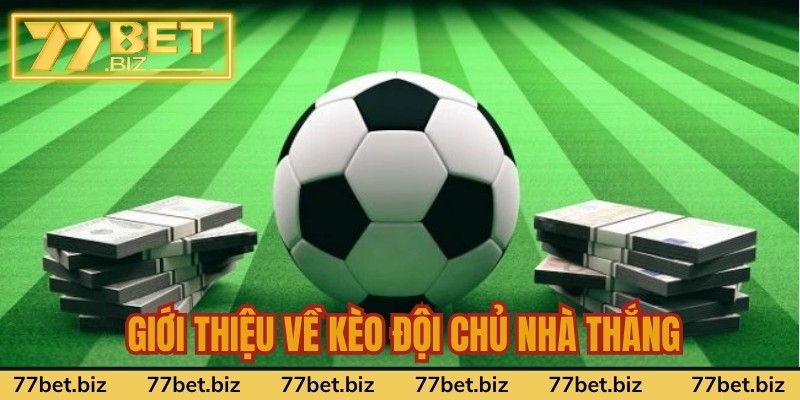 Giới thiệu về kèo đội chủ nhà thắng Giới thiệu về kèo đội chủ nhà thắng