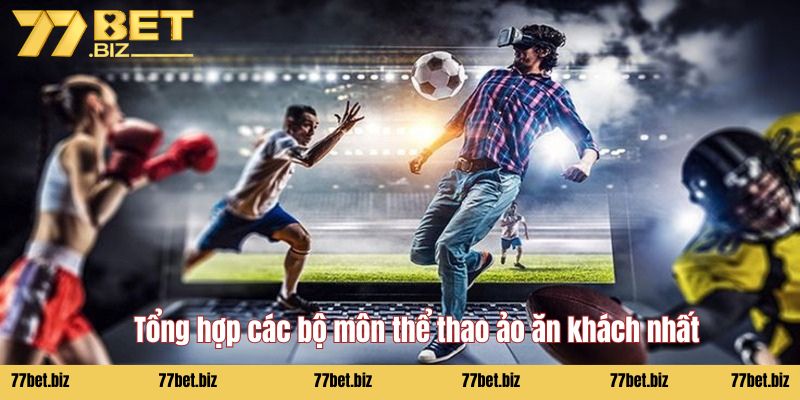 Thể thao ảo Tổng hợp các bộ môn thể thao ảo ăn khách nhất
